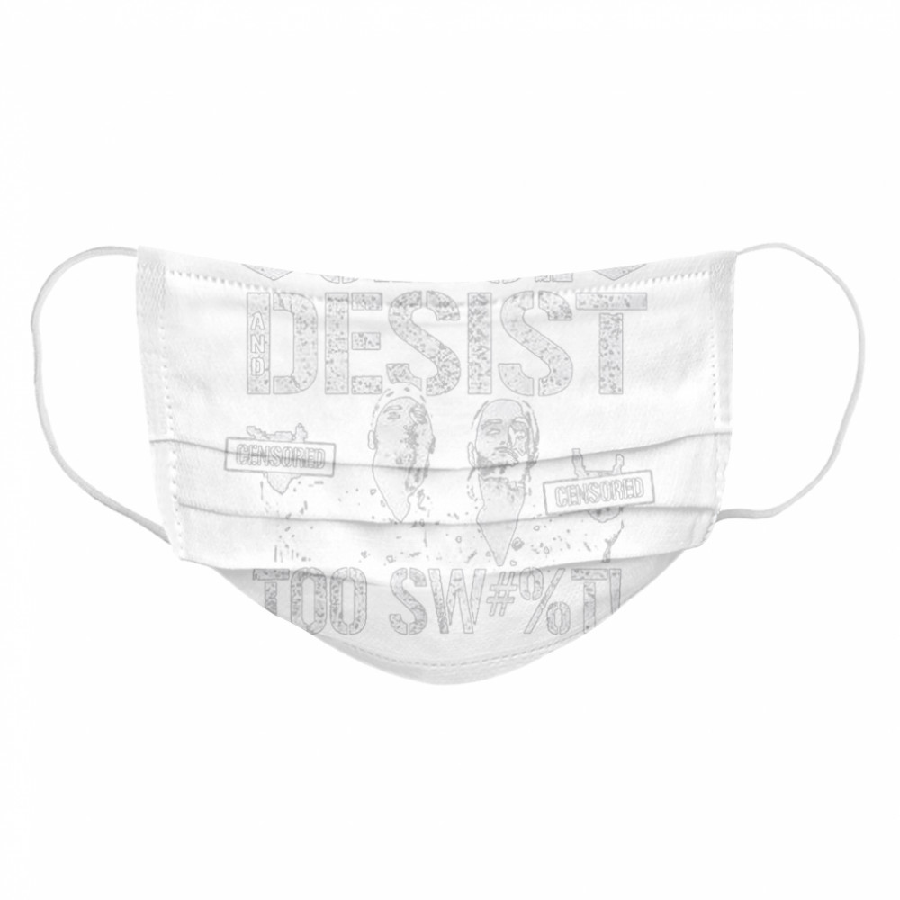 Cease and desist censored too sweet Cloth Face Mask