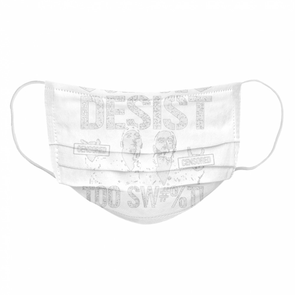 Cease and desist censored too sweet Cloth Face Mask