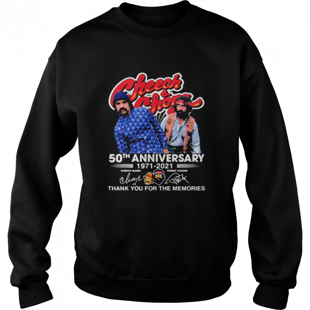 Cheeh And Chong 50th Anniversary 1971 2021 Thank You For The Memories Signature Unisex Sweatshirt
