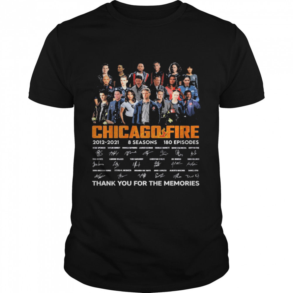 Chicago Fire Tv series 2021 2021 8 seasons 180 episodes signatures thank you for the memories shirt