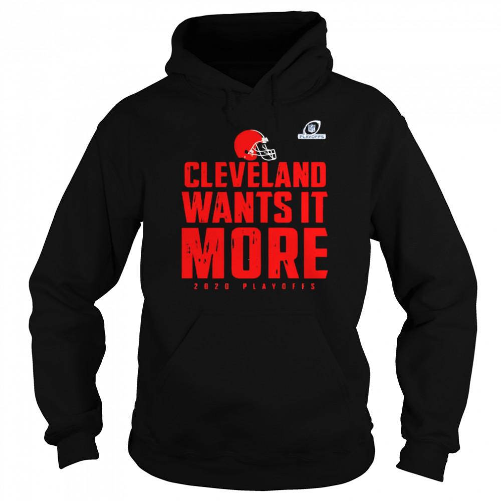 Cleveland wants it more 2021 playoffs cleveland browns 2021 playoffs Unisex Hoodie