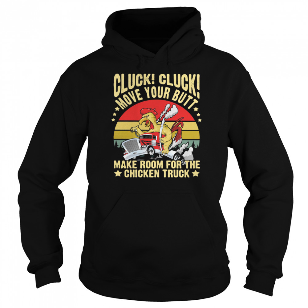 Cluck! Cluck! Move Your Butt Make Room For The Chicken Trucker Vintage Unisex Hoodie