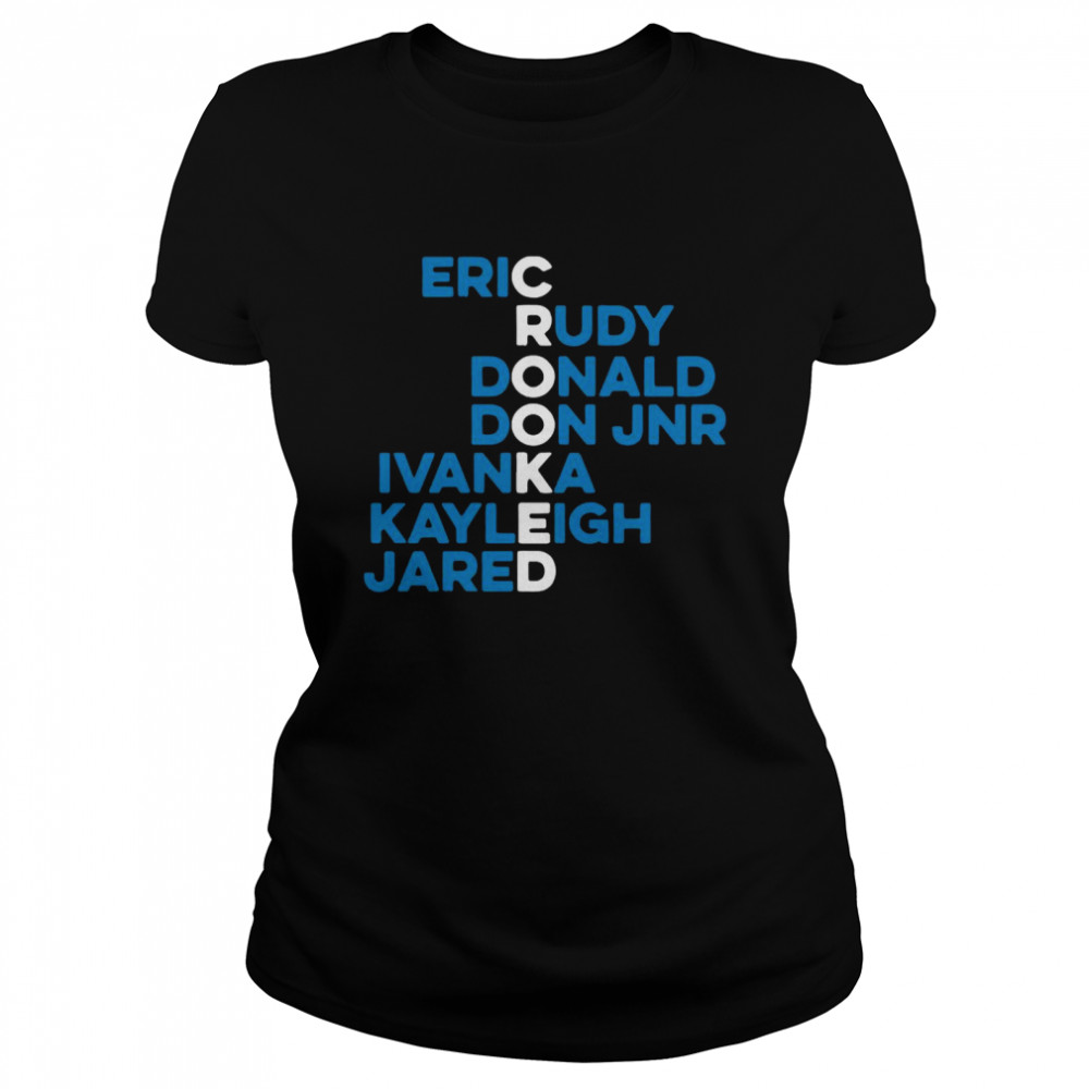 Crooked Trump Eric Rudy Donald Don Jnr Ivanka Kayleigh Jared Classic Women's T-shirt