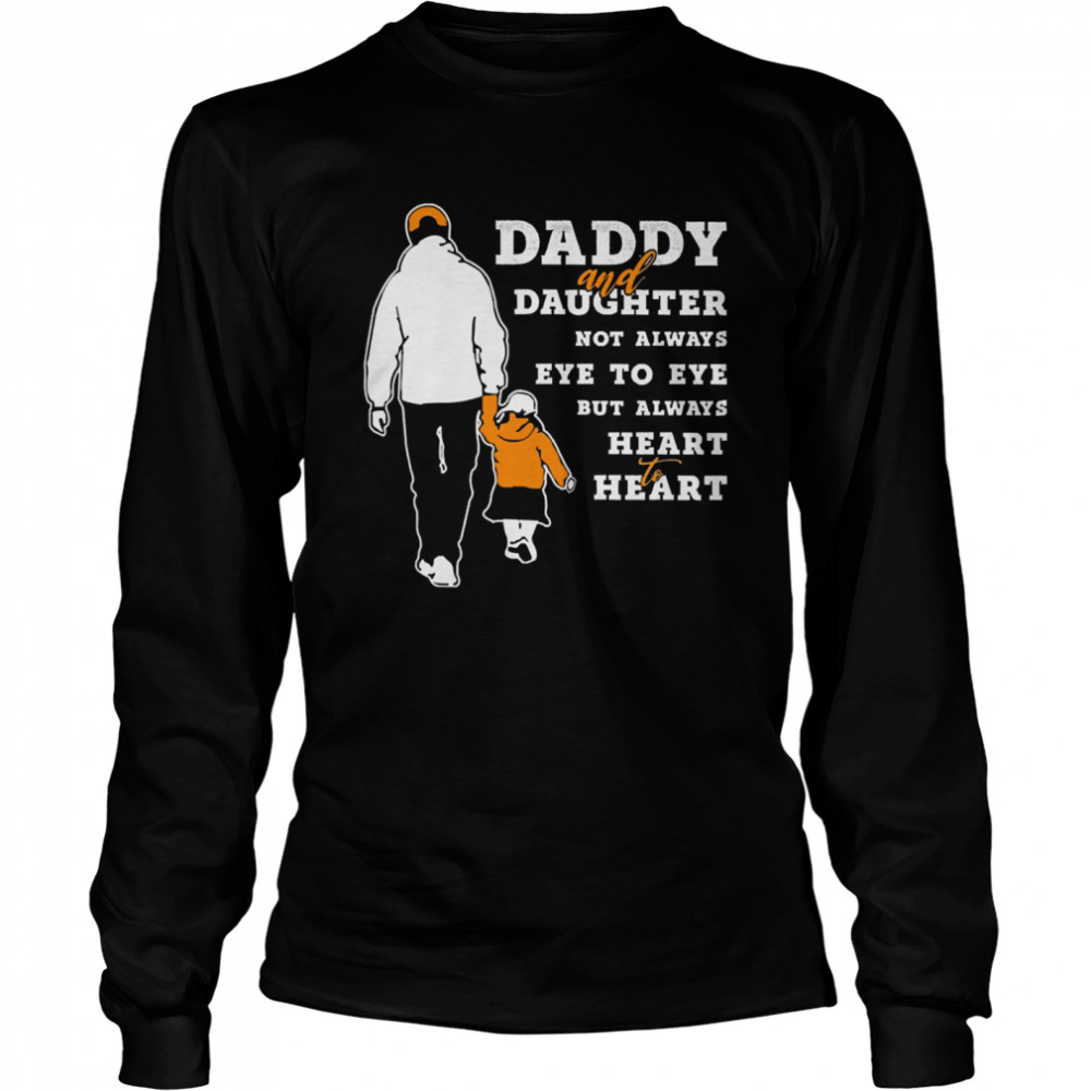 Daddy and daughter not always eye to eye but always heart heart Long Sleeved T-shirt