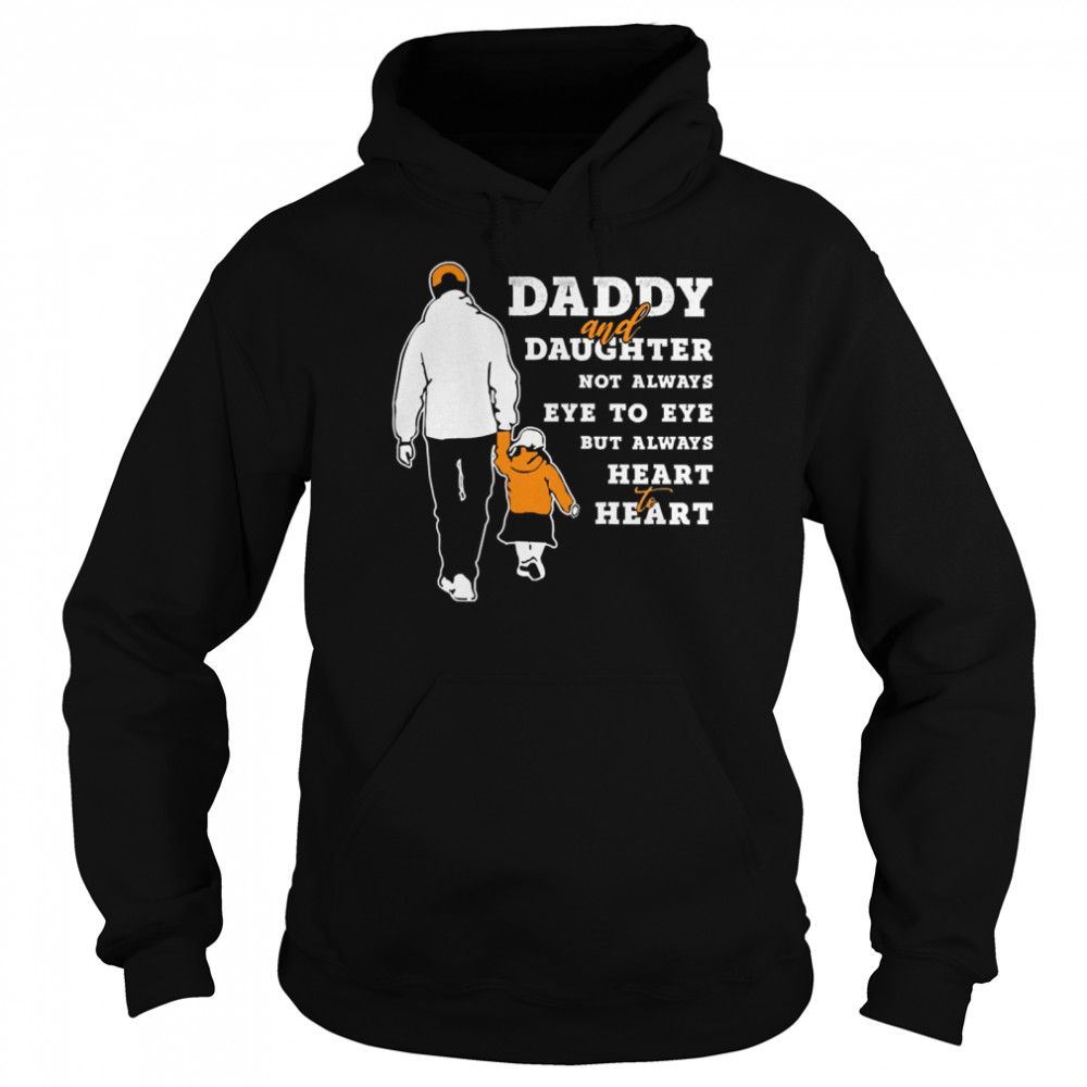 Daddy and daughter not always eye to eye but always heart heart Unisex Hoodie