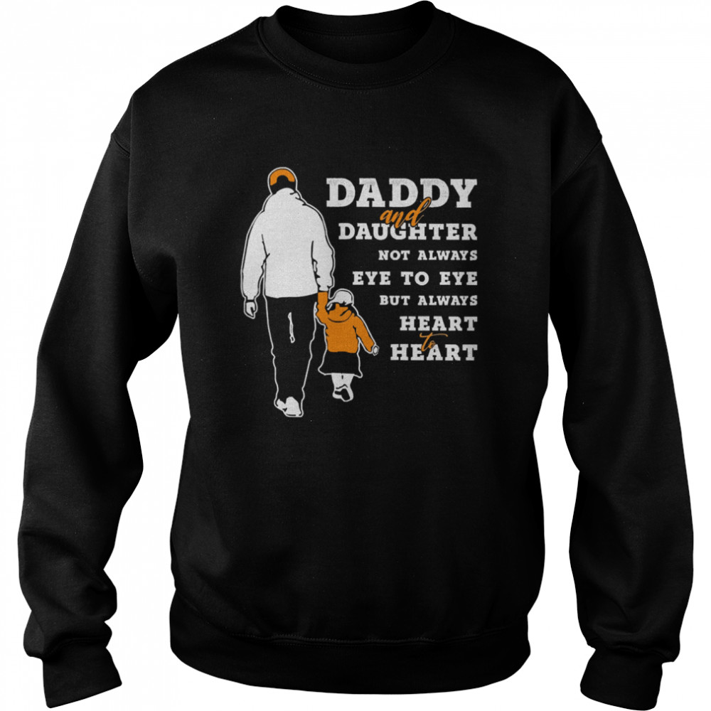 Daddy and daughter not always eye to eye but always heart heart Unisex Sweatshirt