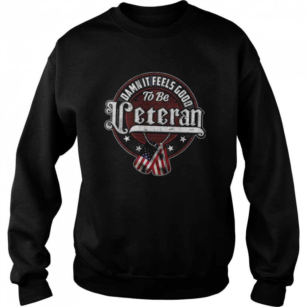 Damn It Feels Good To Be Veteran Unisex Sweatshirt