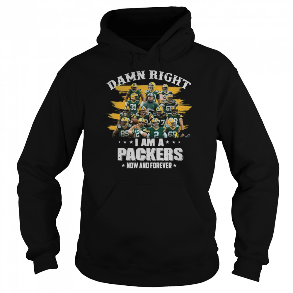 Damn Right Im A Packers Now And Forever 2021 Unisex Hoodie