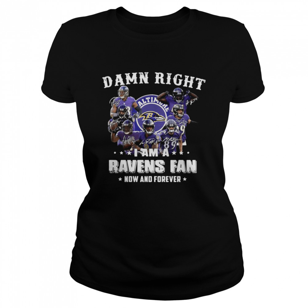 Damn Right Im A Ravens Fan Now And Forever 2021 Classic Women's T-shirt