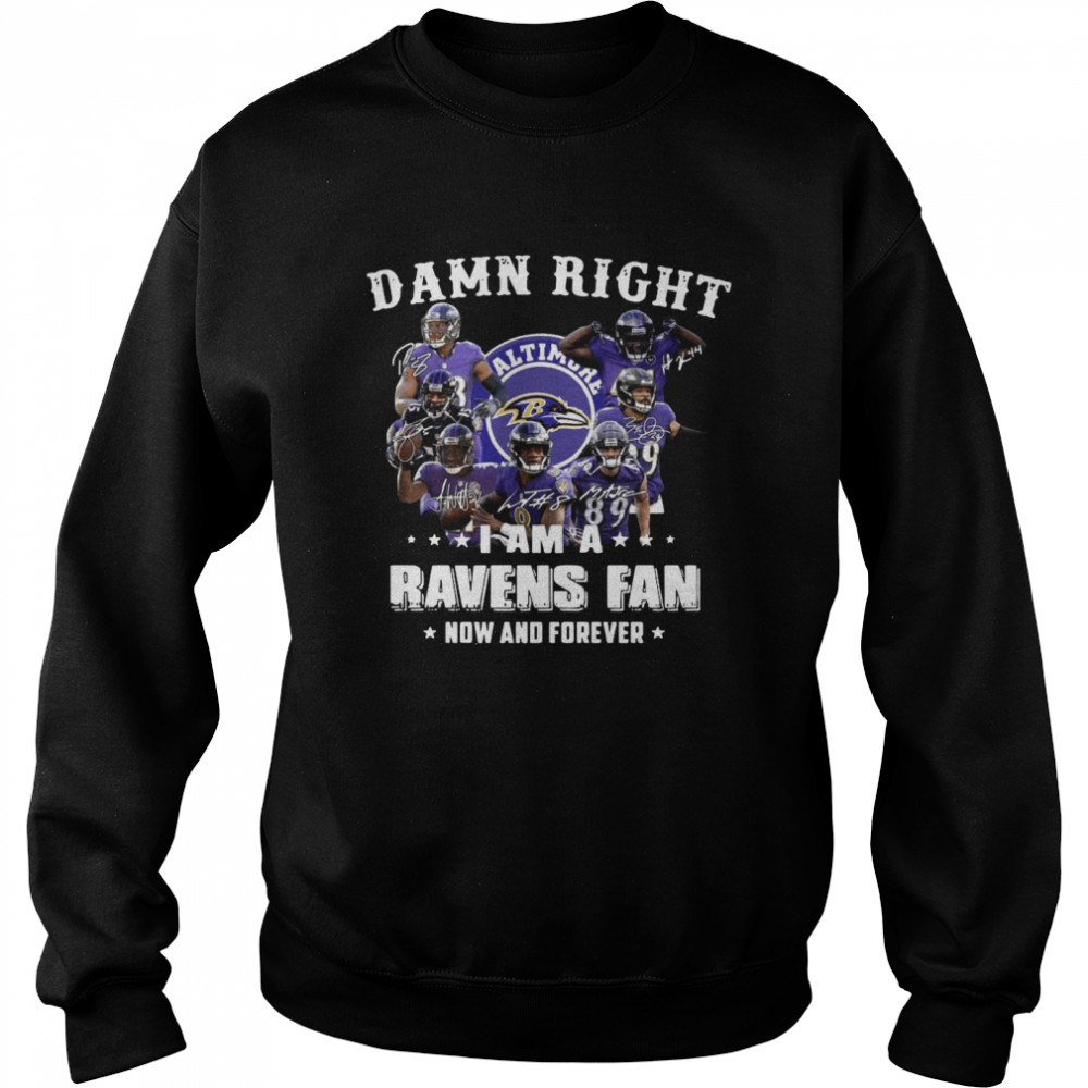 Damn Right Im A Ravens Fan Now And Forever 2021 Unisex Sweatshirt