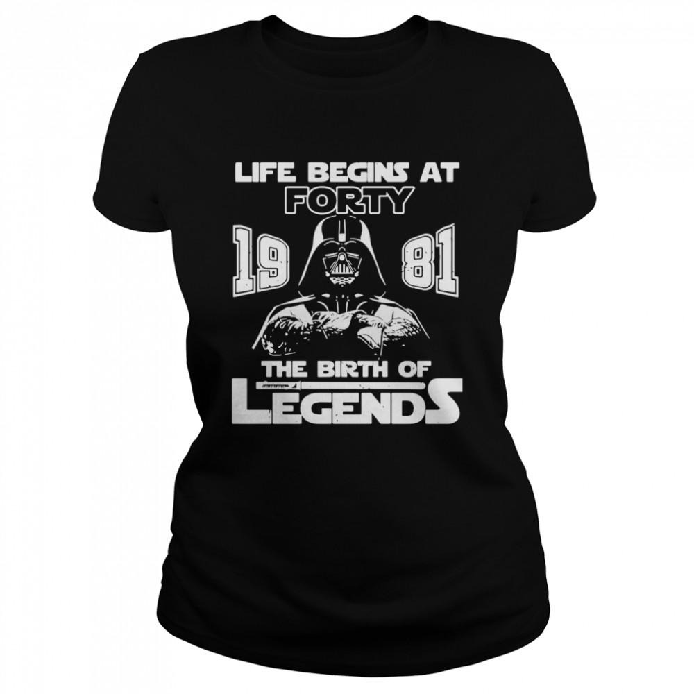Darth Vader Life Begins At Forty 1981 The Birth Of Legends Classic Women's T-shirt