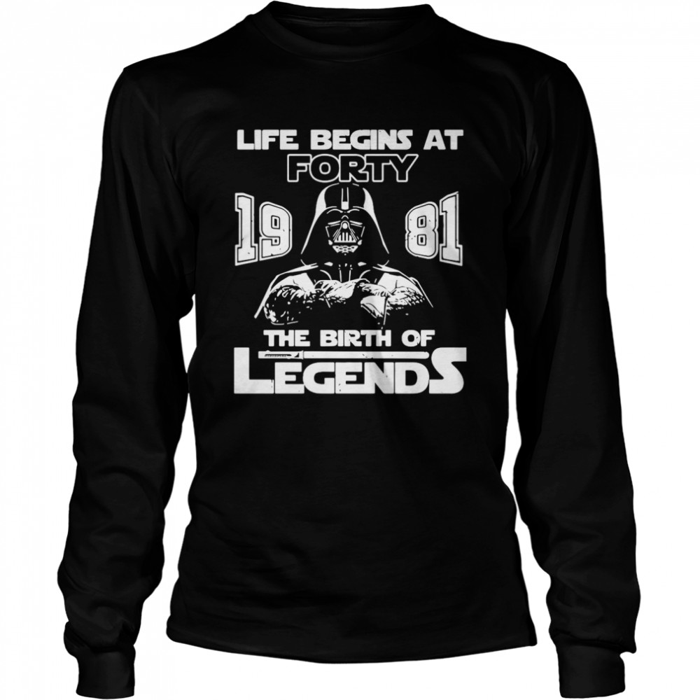 Darth Vader Life Begins At Forty 1981 The Birth Of Legends Long Sleeved T-shirt