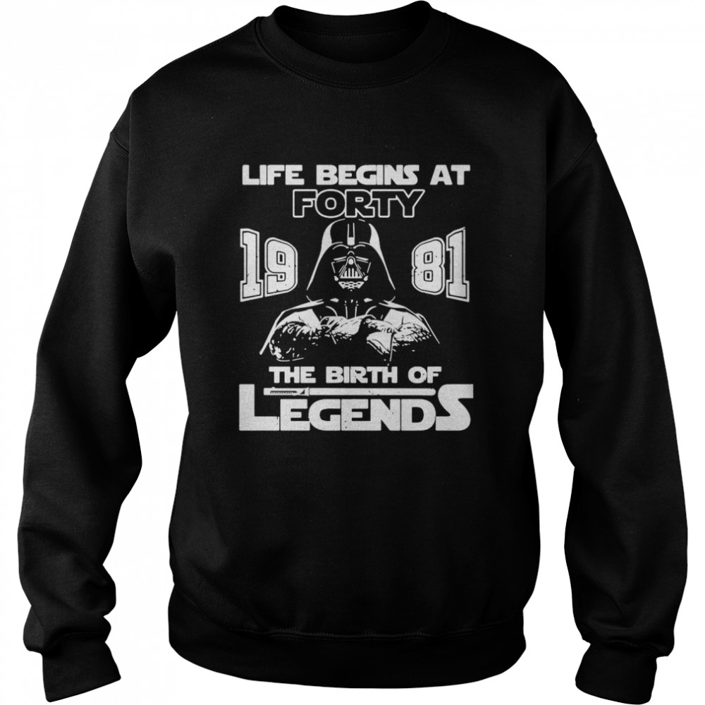 Darth Vader Life Begins At Forty 1981 The Birth Of Legends Unisex Sweatshirt