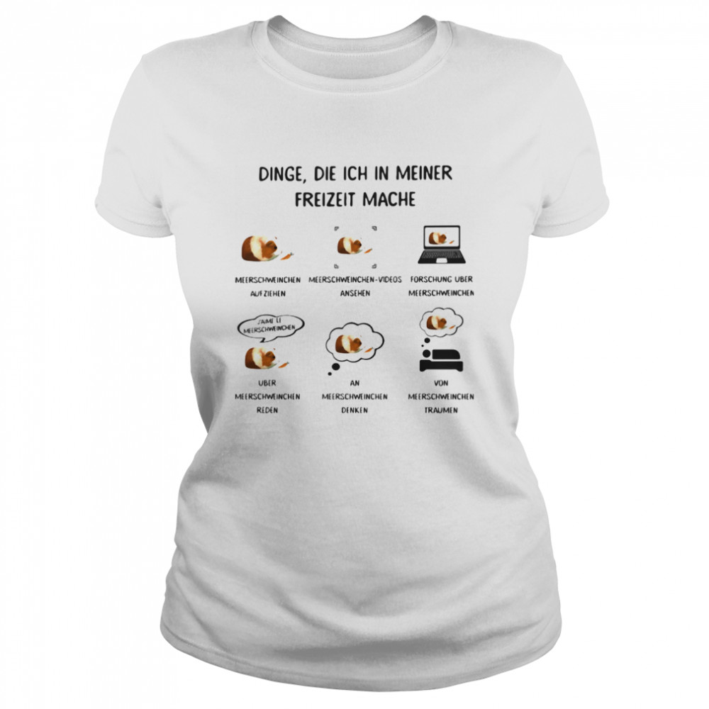 Dinge, Die Ich In Meiner Freizeit Mache Meerschweinchen Classic Women's T-shirt