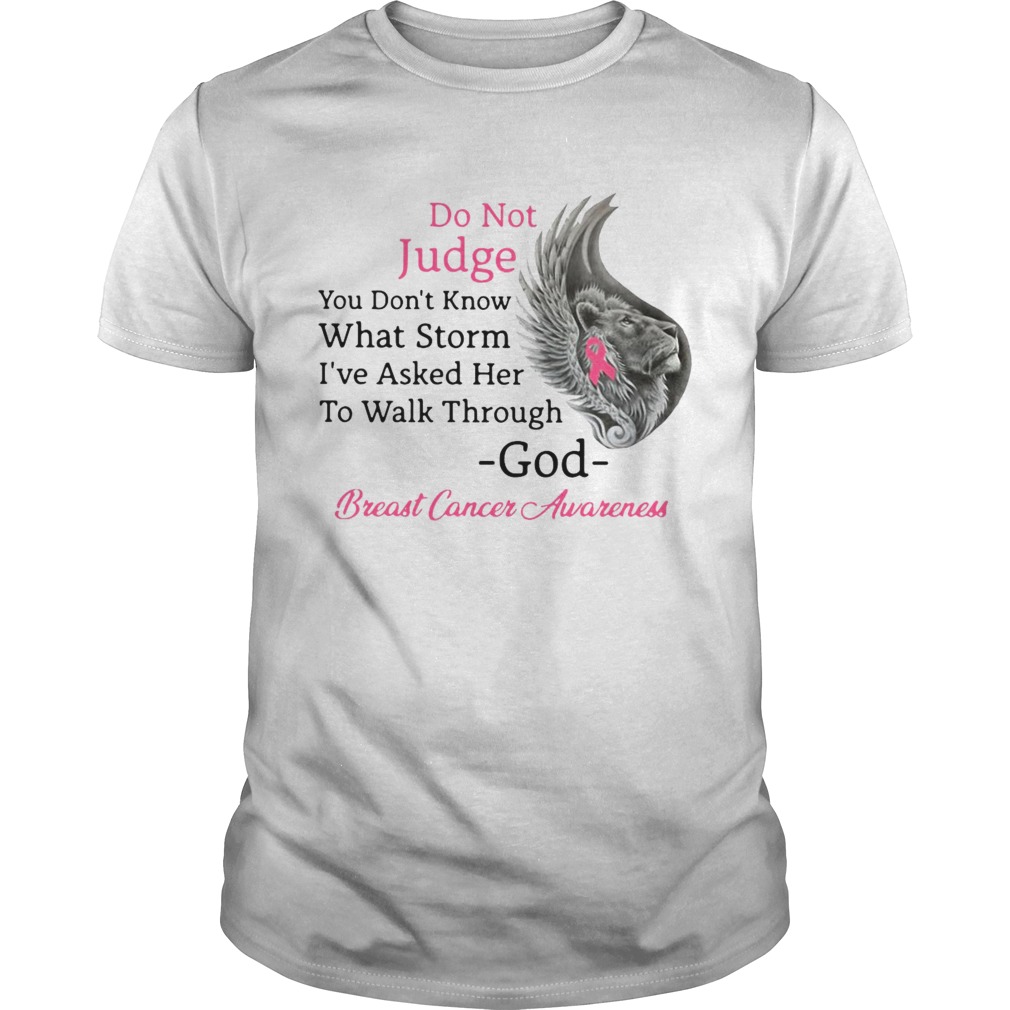 Do Not Judge You Dont Know What Storm Ive Asked Her To Walk Through God Breast Cancer Awareness s