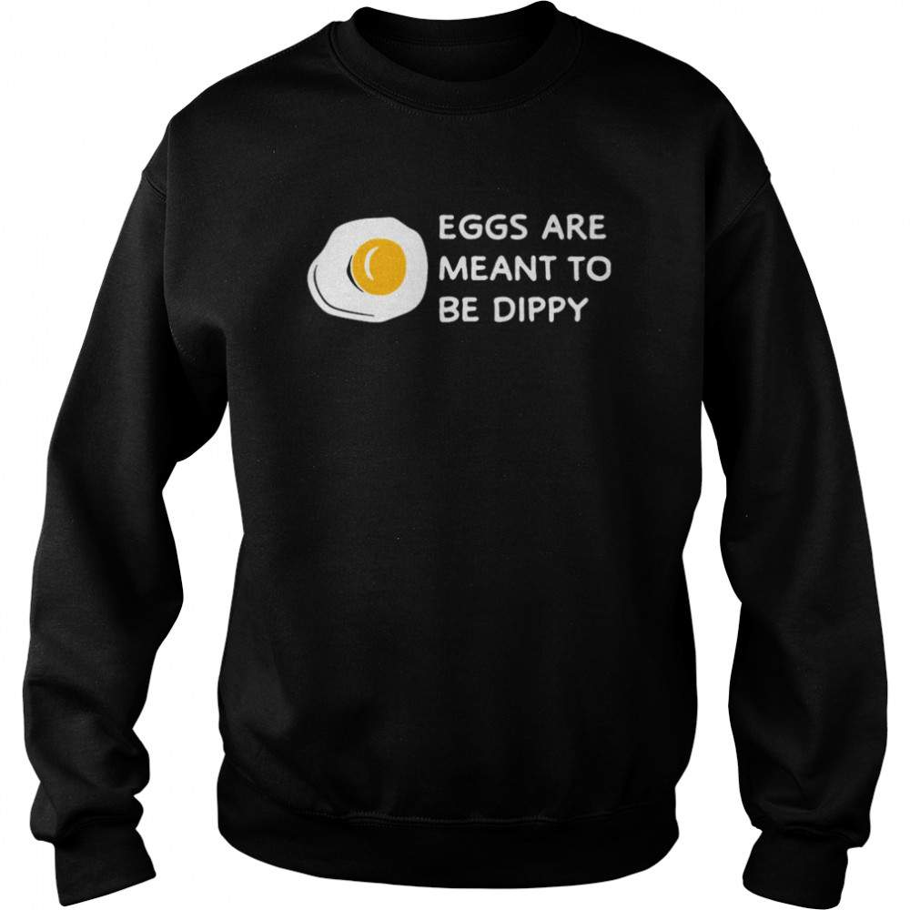 Eggs Are Meant To Be Dippy Unisex Sweatshirt