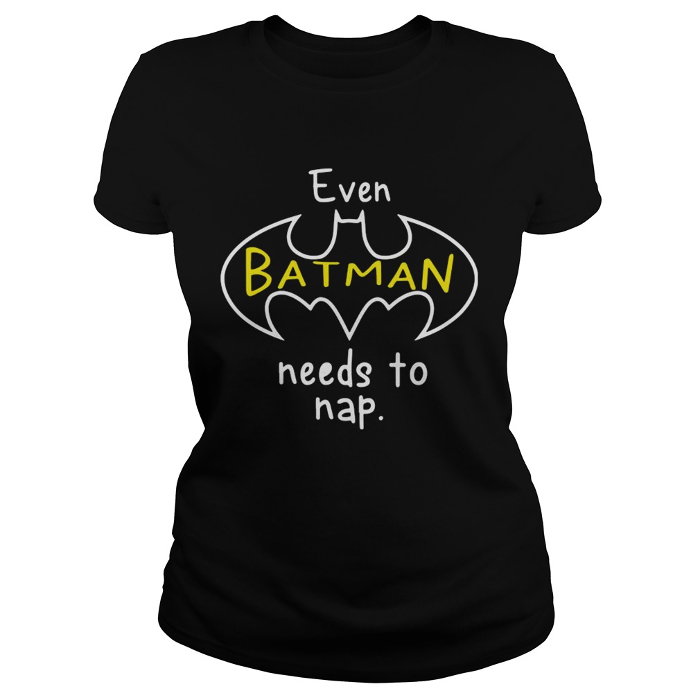 Even Batman Needs To Nap Classic Ladies