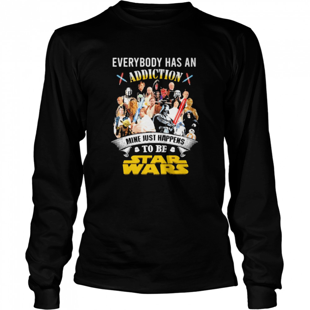 Everybody Has An Addiction Mine Just Happens To Be Star Wars Long Sleeved T-shirt