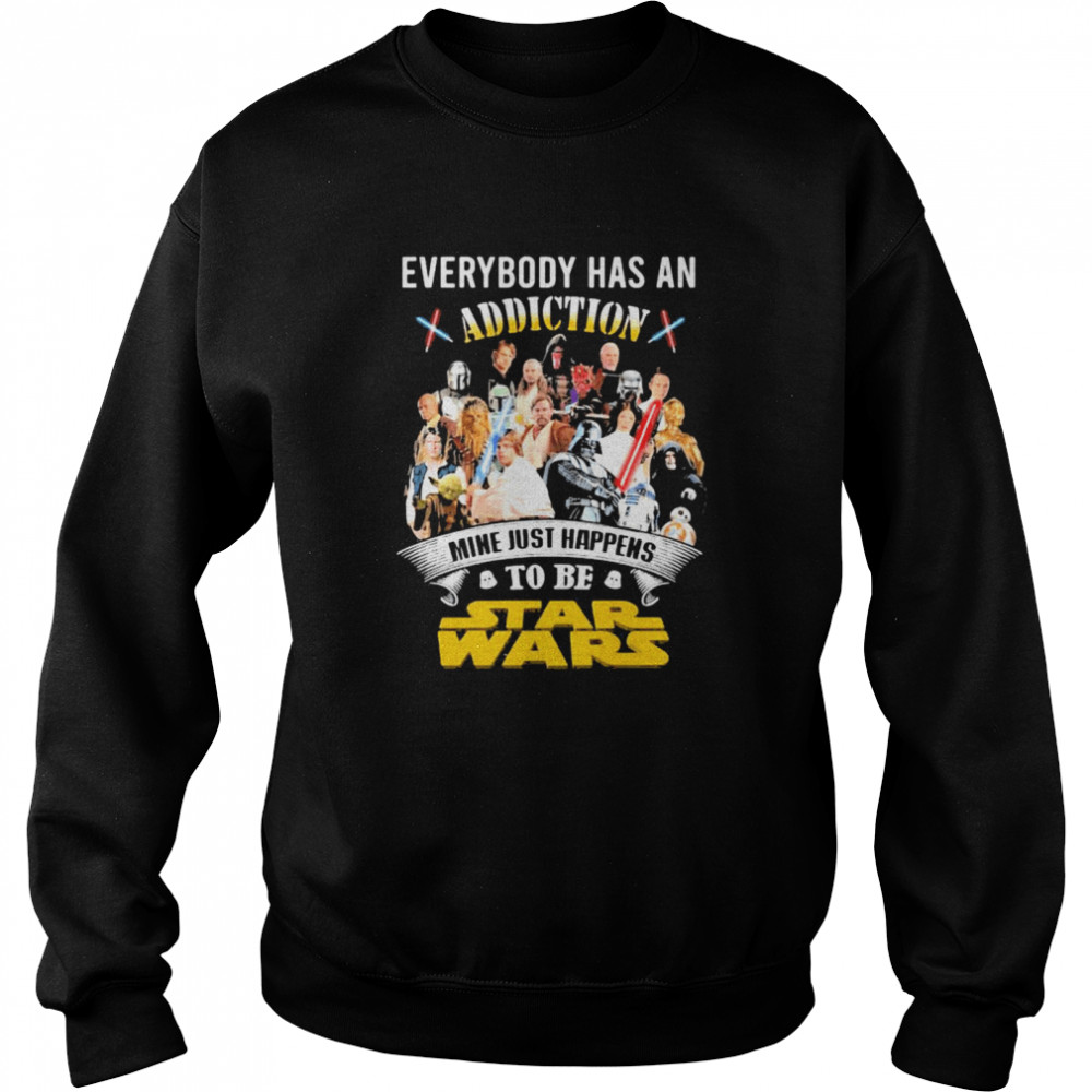 Everybody Has An Addiction Mine Just Happens To Be Star Wars Unisex Sweatshirt
