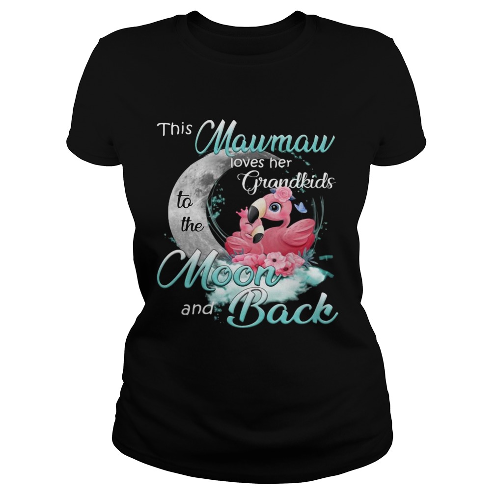 Flamingo This Mawmaw Loves Her Grandkids To The Moon And Back Classic Ladies
