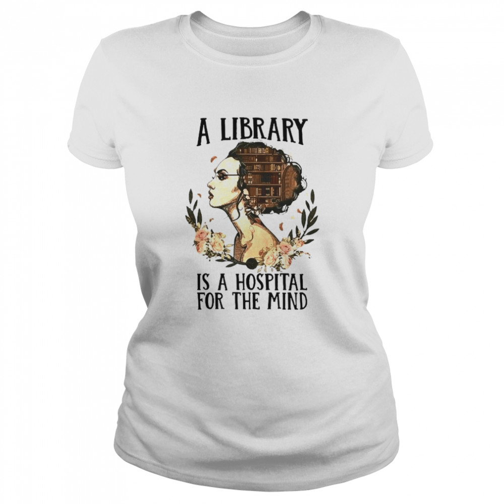 Girl a Library is a Hospital for the mind Classic Women's T-shirt