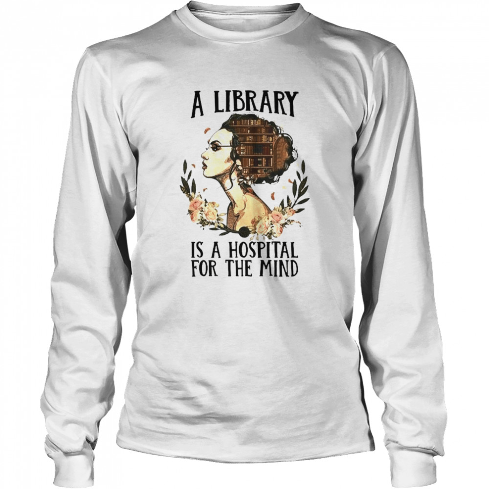 Girl a Library is a Hospital for the mind Long Sleeved T-shirt