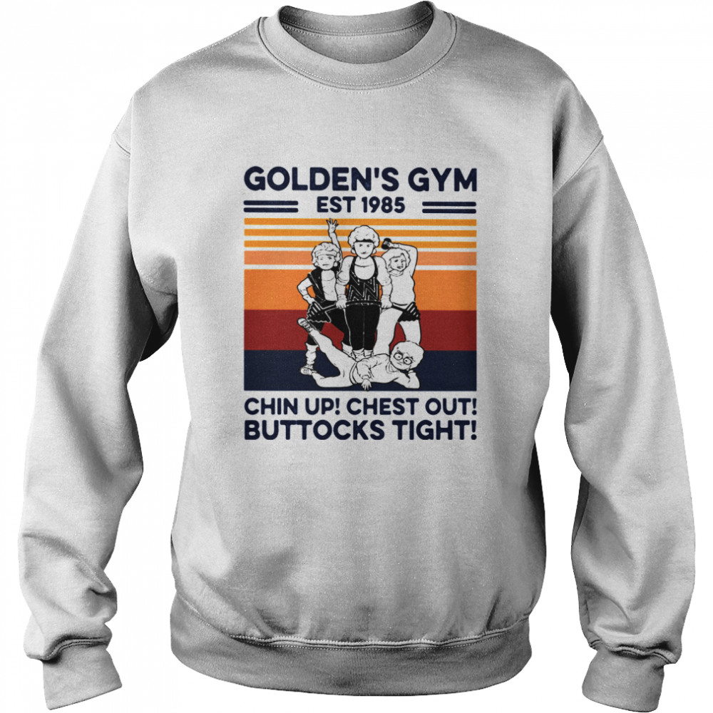 Golden’s Gym Chin Up Chest Out Buttocks Tight Est 1985 Gym Vintage Unisex Sweatshirt