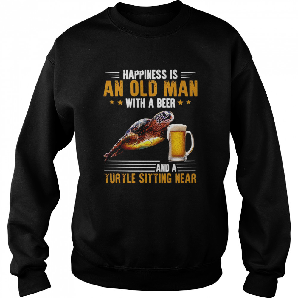 Happiness Is An Old Man With A Beer And A Turtle Sitting Near Unisex Sweatshirt