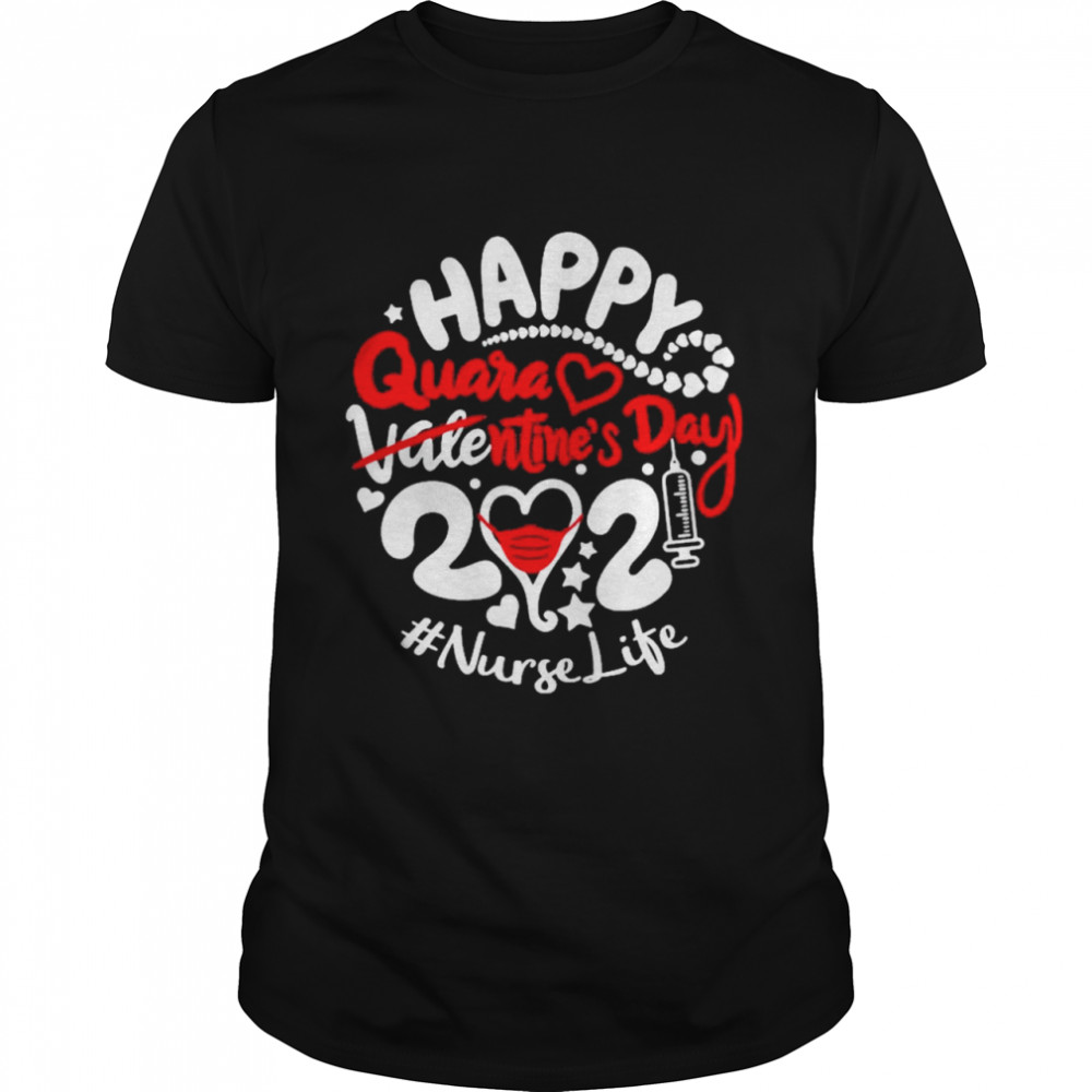 Happy quarantined Valentines Day 2021 Nurse Life shirt