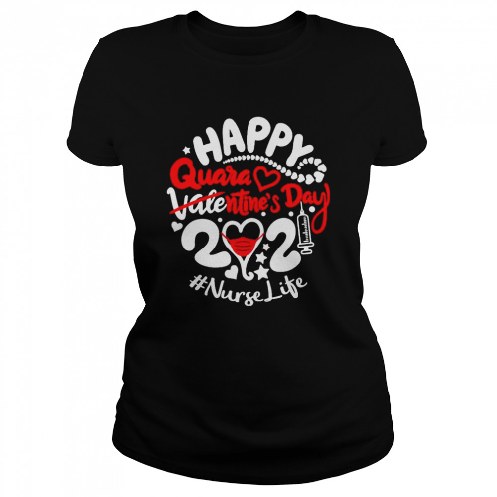 Happy quarantined Valentines Day 2021 Nurse Life Classic Women's T-shirt