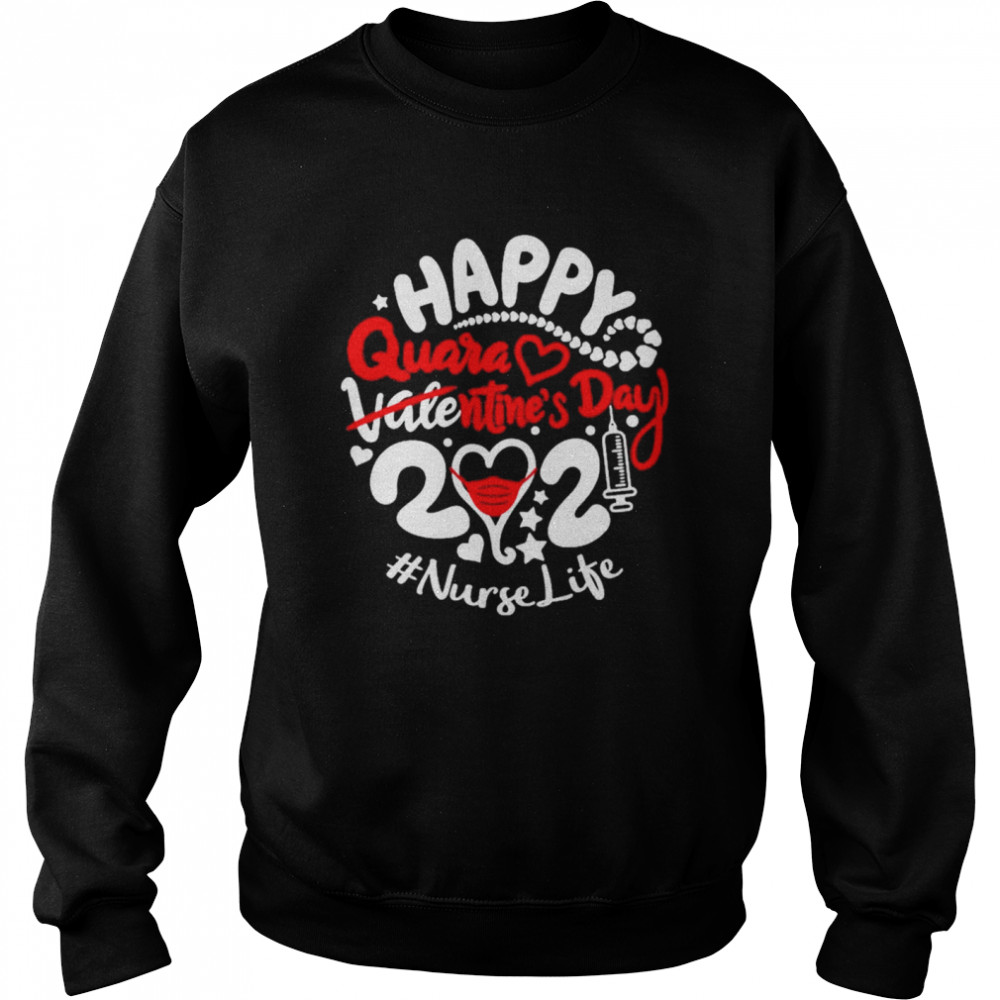 Happy quarantined Valentines Day 2021 Nurse Life Unisex Sweatshirt