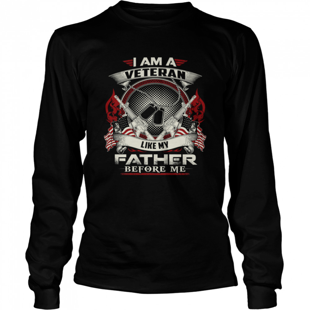 I Am A Veteran Like My Father Long Sleeved T-shirt