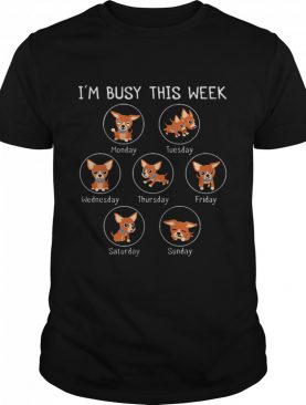 I Am Busy This Week Chihuahua Puppy shirt