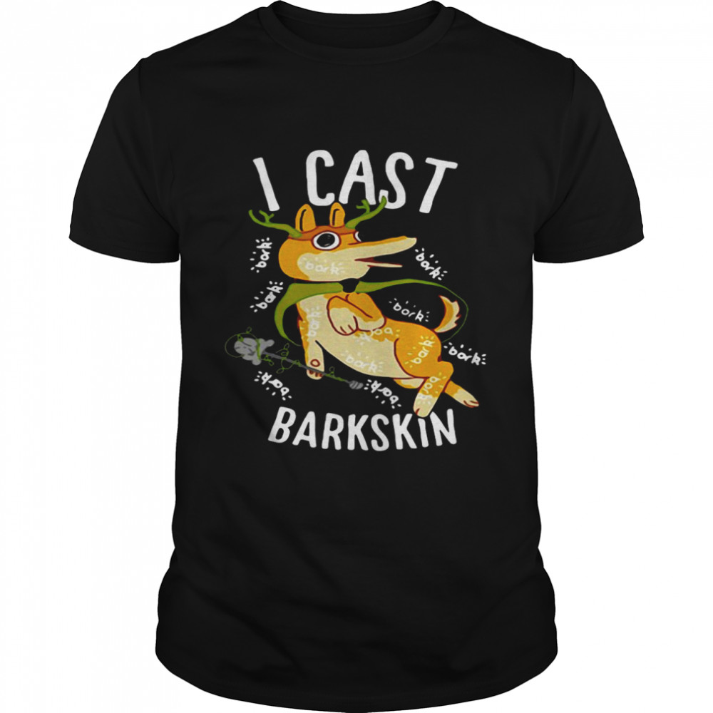I Cast Barkskin shirt