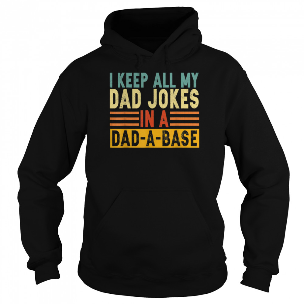 I Keep All My Dad Jokes In A DadABase Unisex Hoodie