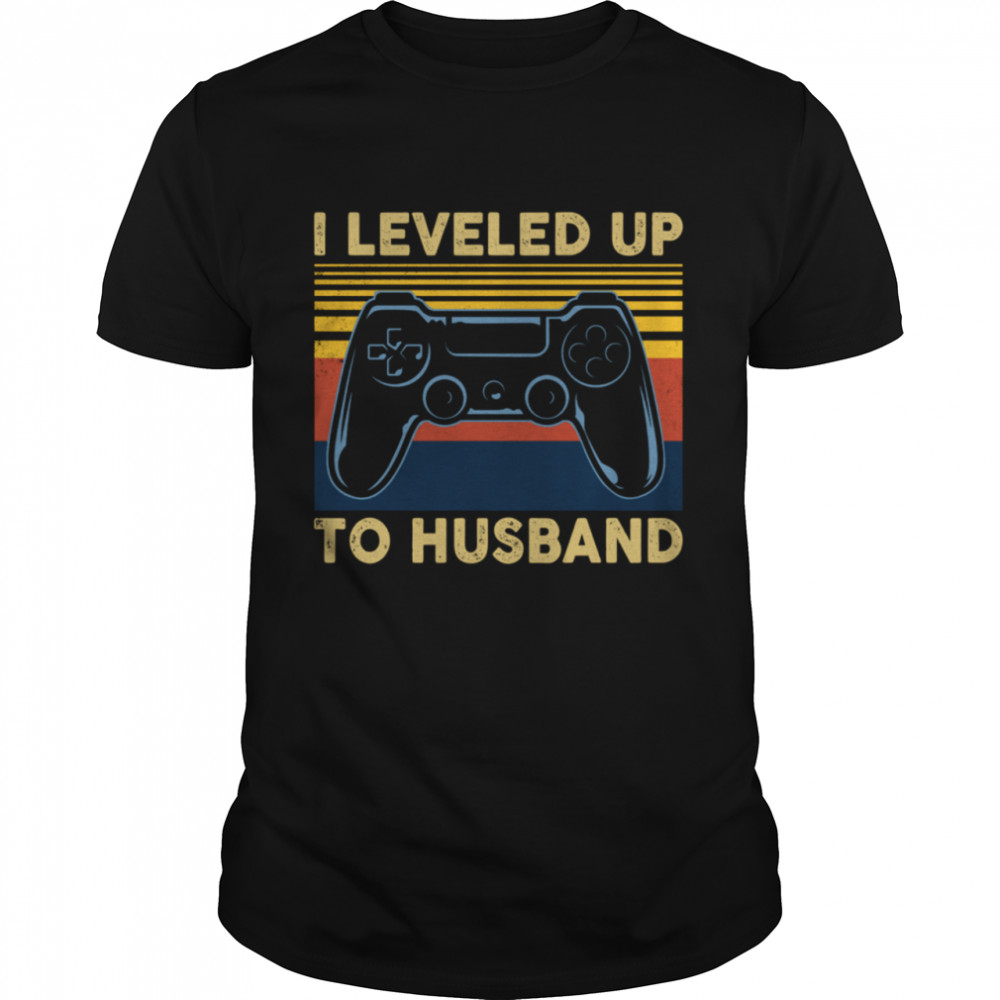 I Leveled Up To Husband Video Games Become To Groom shirt