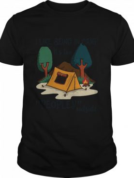 I Like Being In Camp It’s Too Peopley Outside shirt