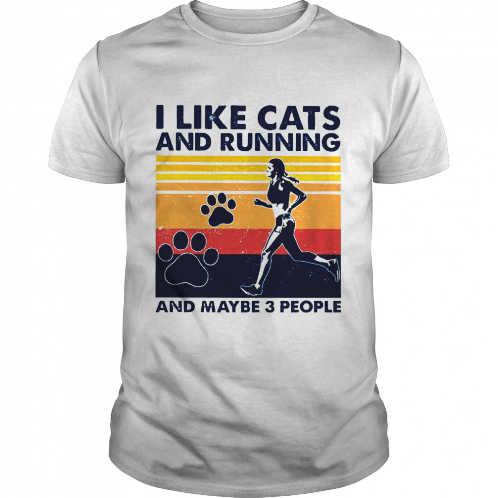 I Like Cats And Running And Maybe 3 People Vintage shirt