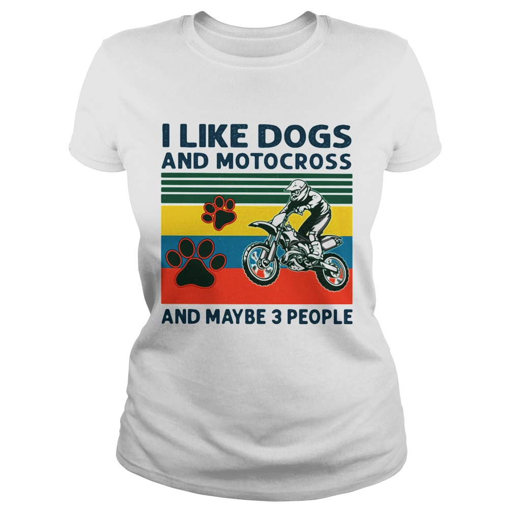 I Like Dogs And Motocross And Maybe 3 People Vintage Classic Ladies
