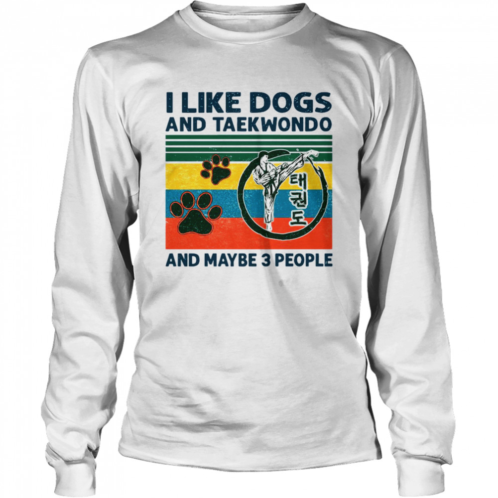 I Like Dogs And Taekwondo And Maybe 3 People Vintage Retro Long Sleeved T-shirt