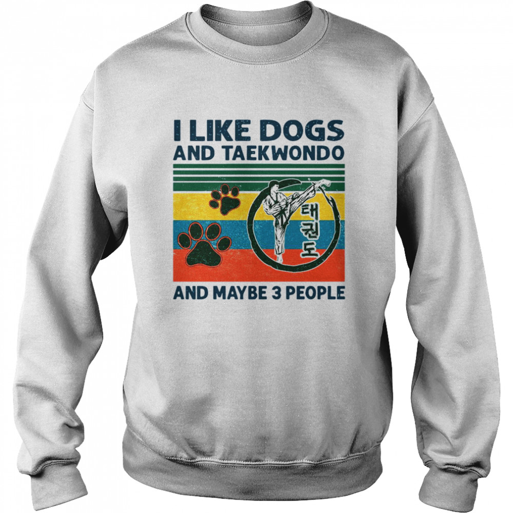 I Like Dogs And Taekwondo And Maybe 3 People Vintage Retro Unisex Sweatshirt