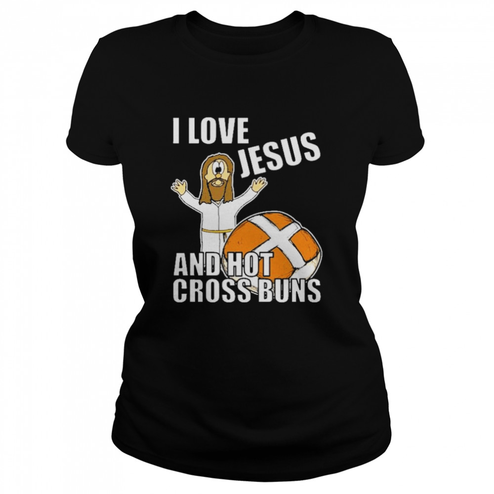 I Love Jesus And Hot Cross Buns Classic Women's T-shirt