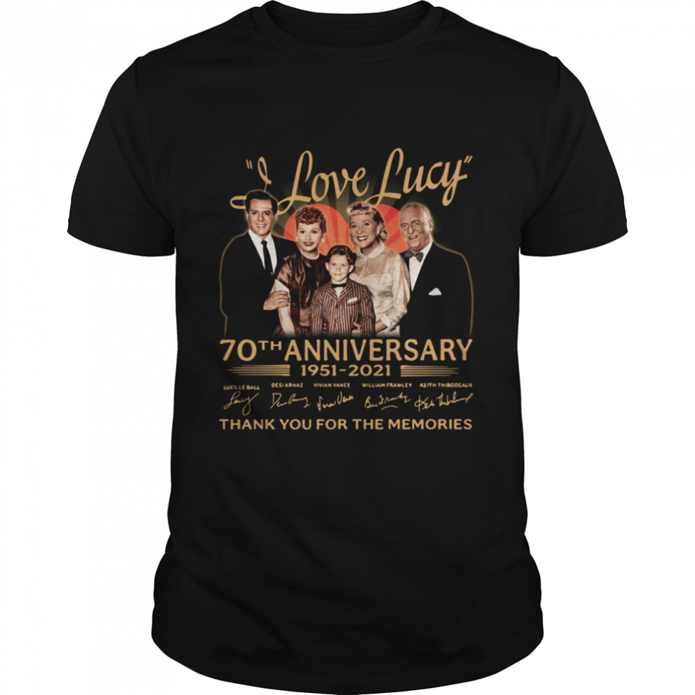 I Love Lucy 70th Anniversary 1951 2021 Signatures Thank You For The Memories shirt