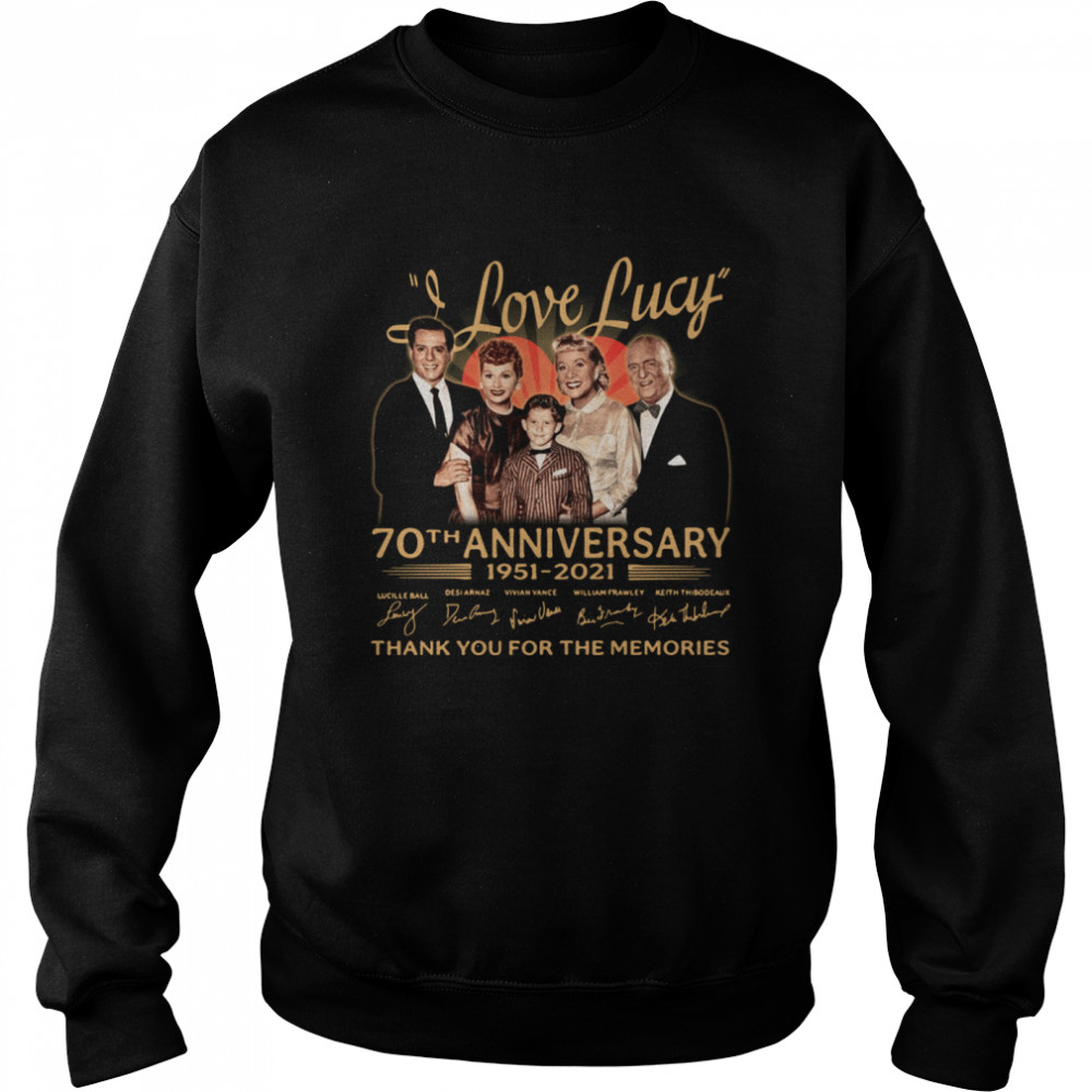 I Love Lucy 70th Anniversary 1951 2021 Signatures Thank You For The Memories Unisex Sweatshirt