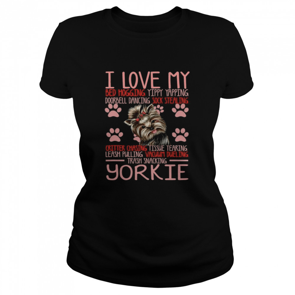 I Love My Bed Hogging Yippy Yapping Yorkie Classic Women's T-shirt