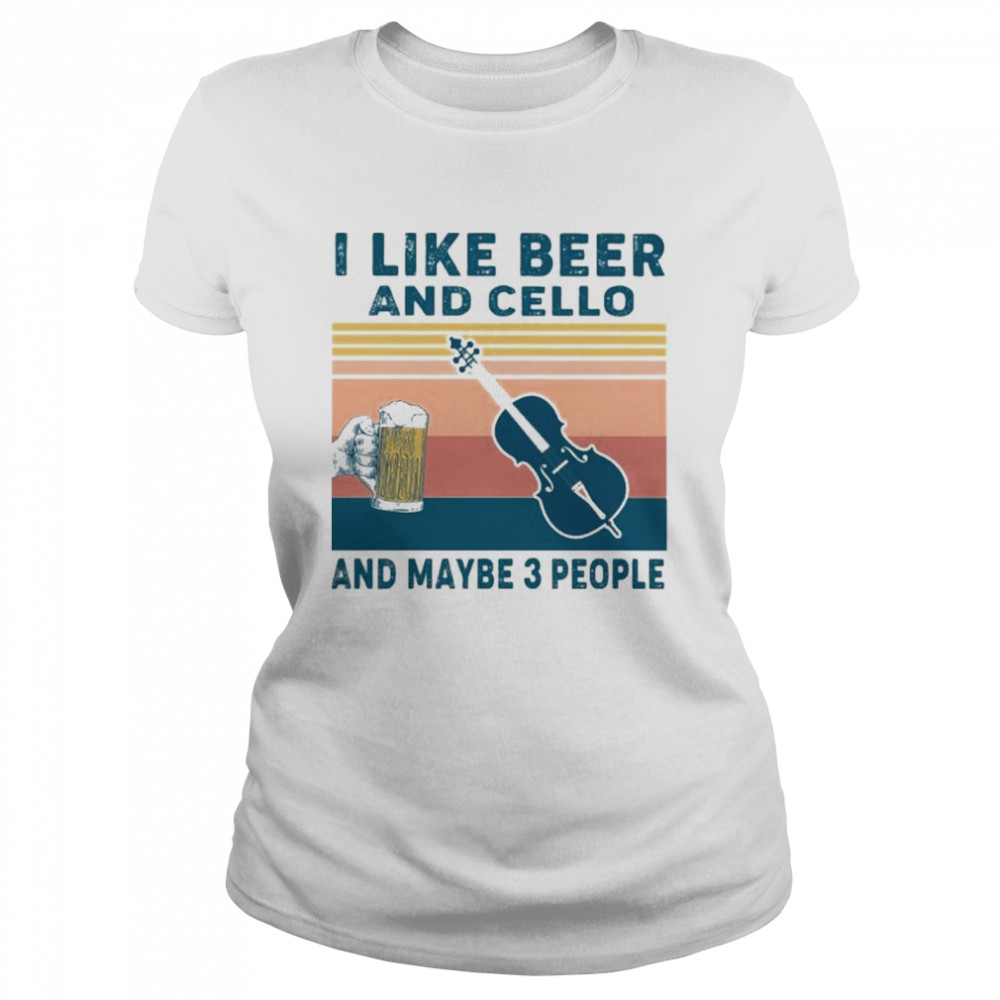 I like beer and cello and maybe 3 people vintage Classic Women's T-shirt