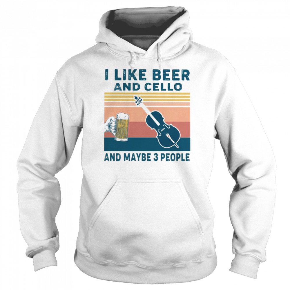 I like beer and cello and maybe 3 people vintage Unisex Hoodie