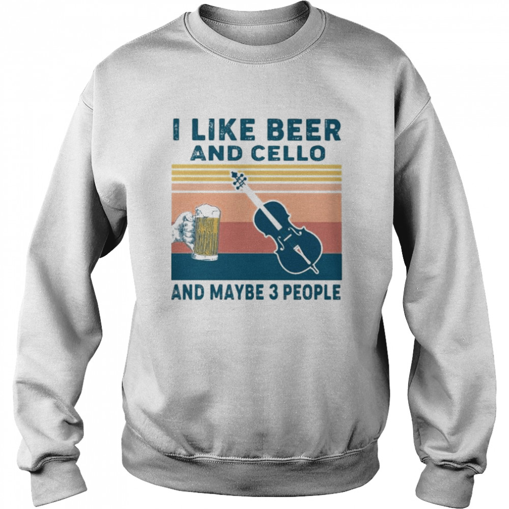 I like beer and cello and maybe 3 people vintage Unisex Sweatshirt