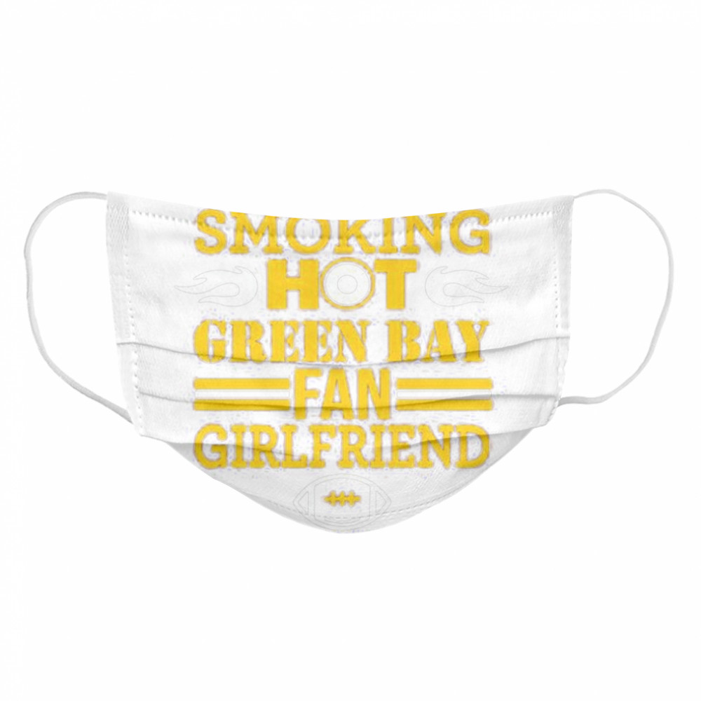 I love my smoking hot Green Bay fan girlfriend Cloth Face Mask