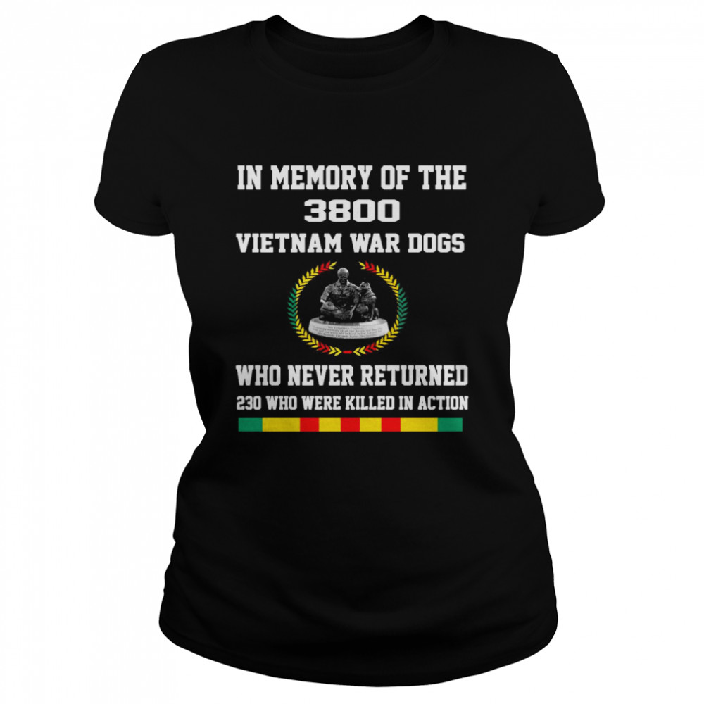 In Memory Of The 3800 Vietnam War Dogs Who Never Returned Classic Women's T-shirt